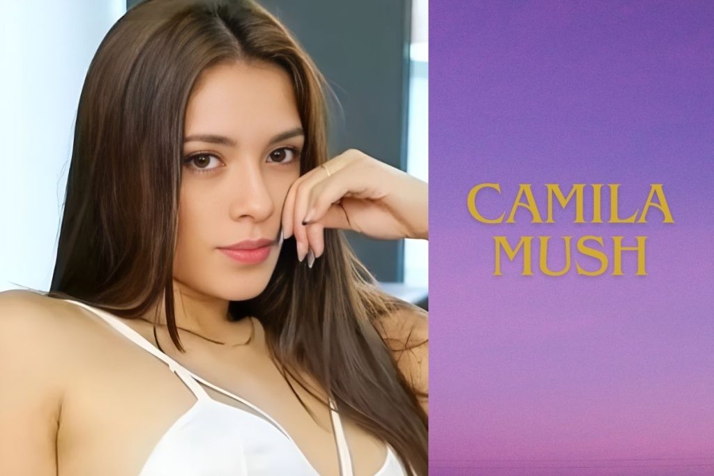 Camila Mush Bio, Age, Career, Net Worth, Boyfriend 2024